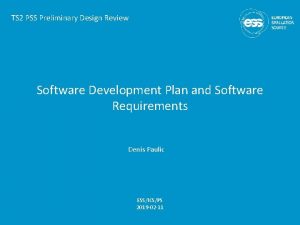 TS 2 PSS Preliminary Design Review Software Development