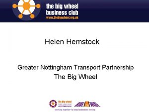 Helen Hemstock Greater Nottingham Transport Partnership The Big