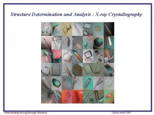 Structure Determination and Analysis Xray Crystallography Understanding biology