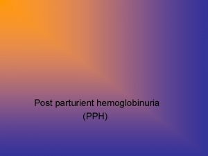 Post parturient hemoglobinuria PPH it is common occur