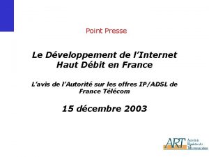 Point Presse Le Dveloppement de lInternet Haut Dbit