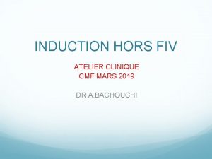 INDUCTION HORS FIV ATELIER CLINIQUE CMF MARS 2019