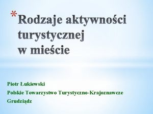 Piotr ukiewski Polskie Towarzystwo TurystycznoKrajoznawcze Grudzidz Troch historii