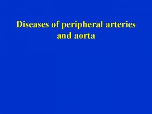 Diseases of peripheral arteries and aorta Periphery artery