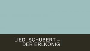 LIED SCHUBERT DER ERLKONIG BACKGROUND The Romantic period