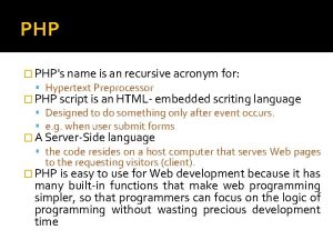 PHP PHPs name is an recursive acronym for