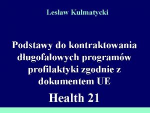 Lesaw Kulmatycki Podstawy do kontraktowania dugofalowych programw profilaktyki