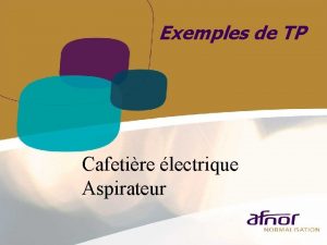 Exemples de TP Cafetire lectrique Aspirateur Problmatique Lobjectif