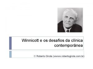 Winnicott e os desafios da clnica contempornea Roberto