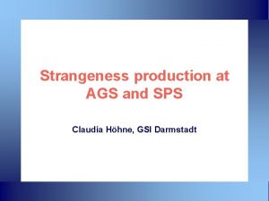 Strangeness production at AGS and SPS Claudia Hhne