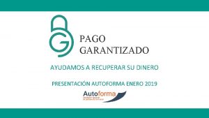 PAGO GARANTIZADO AYUDAMOS A RECUPERAR SU DINERO PRESENTACIN