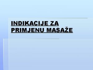 INDIKACIJE ZA PRIMJENU MASAE Povrede mekih tkiva contusio