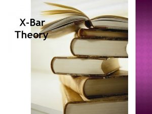 XBar Theory XBAR THEORY The part of the