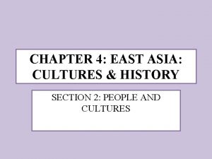 CHAPTER 4 EAST ASIA CULTURES HISTORY SECTION 2