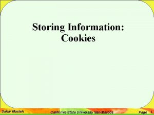 Storing Information Cookies Sahar Mosleh California State University