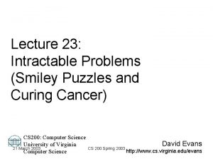 Lecture 23 Intractable Problems Smiley Puzzles and Curing