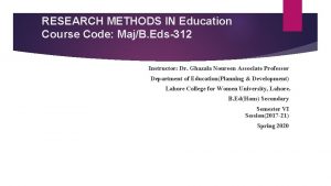 RESEARCH METHODS IN Education Course Code MajB Eds312