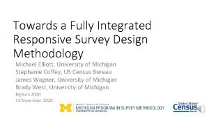 Towards a Fully Integrated Responsive Survey Design Methodology