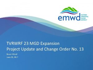 TVRWRF 23 MGD Expansion Project Update and Change