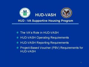 HUDVASH HUD VA Supportive Housing Program The VAs