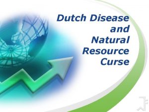 Resource curse and dutch disease