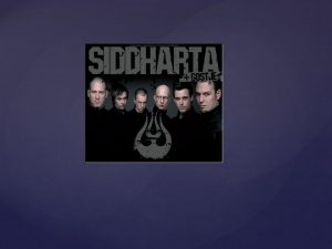 Siddharta je est lanska slovenska rockovska skupina Nastala