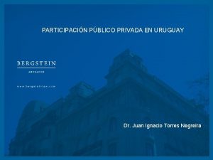 PARTICIPACIN PBLICO PRIVADA EN URUGUAY Dr Juan Ignacio