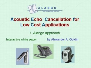 Acoustic Echo Cancellation for Low Cost Applications Alango