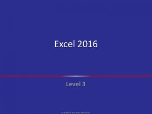 Excel 2016 Level 3 Copyright 2015 30 Bird