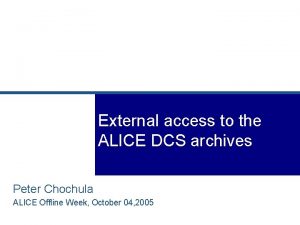 External access to the ALICE DCS archives Peter