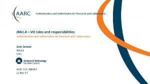 Authentication and Authorisation for Research and Collaboration JRA