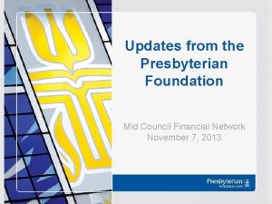 Updates from the Presbyterian Foundation Mid Council Financial