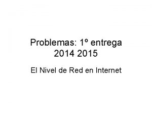 Problemas 1 entrega 2014 2015 El Nivel de