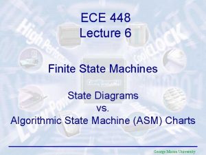 ECE 448 Lecture 6 Finite State Machines State