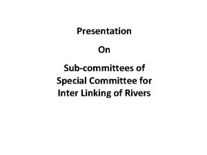 Presentation On Subcommittees of Special Committee for Inter