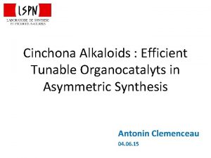 Cinchona Alkaloids Efficient Tunable Organocatalyts in Asymmetric Synthesis