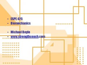 ESPE 425 Biomechanics Michael Boyle www strengthcoach com
