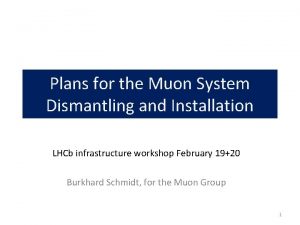Plans for the Muon System Dismantling and Installation