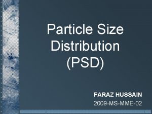 Particle Size Distribution PSD FARAZ HUSSAIN 2009 MSMME02