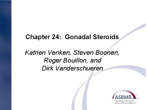 Chapter 24 Gonadal Steroids Katrien Venken Steven Boonen