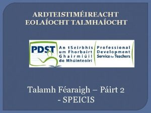 ARDTEISTIMIREACHT EOLAOCHT TALMHAOCHT Talamh Faraigh Pirt 2 SPEICIS