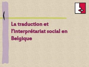 La traduction et linterprtariat social en Belgique Aperu