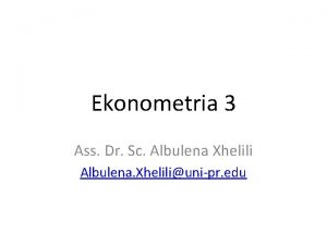 Ekonometria 3 Ass Dr Sc Albulena Xhelili Albulena