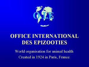 OFFICE INTERNATIONAL DES EPIZOOTIES World organisation for animal