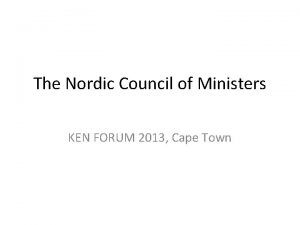 The Nordic Council of Ministers KEN FORUM 2013