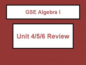 GSE Algebra I Unit 456 Review Unit 3
