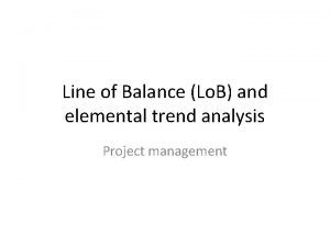 Line of Balance Lo B and elemental trend