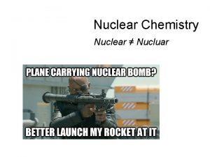 Nuclear Chemistry Nuclear Nucluar Nuclear Reactions vs Normal