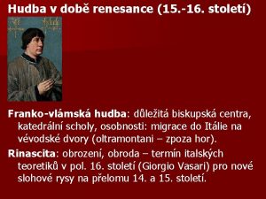 Hudba v dob renesance 15 16 stolet Frankovlmsk