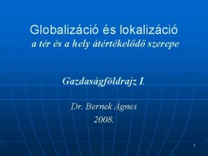 Globalizci s lokalizci a tr s a hely